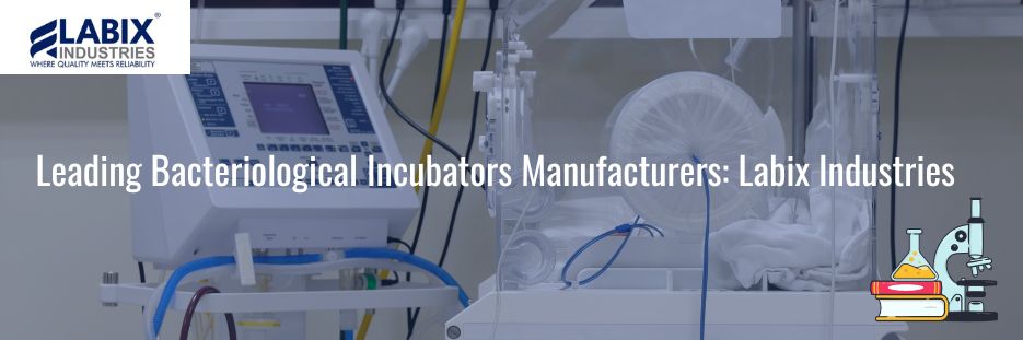 Leading Bacteriological Incubators Manufacturers: Labix Industries