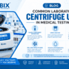 Common Laboratory Centrifuge Uses in Medical Testing