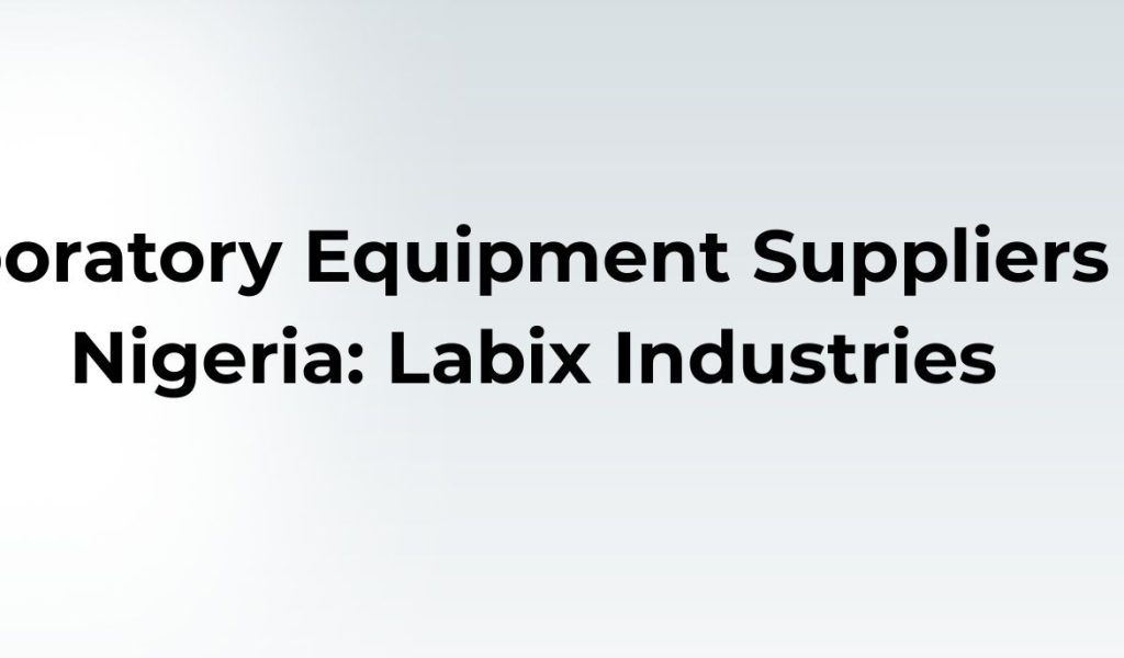 Laboratory Equipment Suppliers in Nigeria