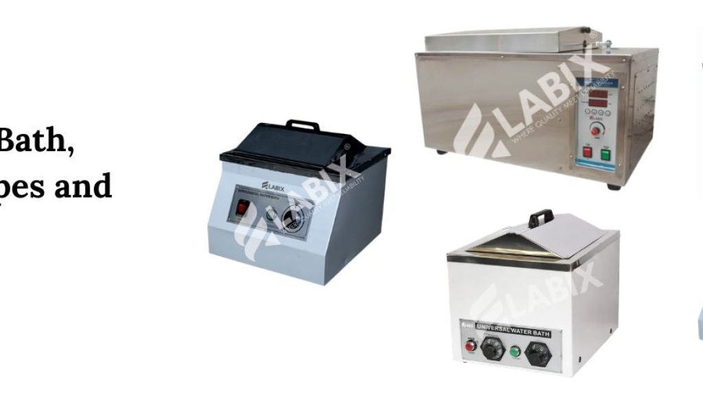 What is Water Bath, Work, Uses, Types and Advantages